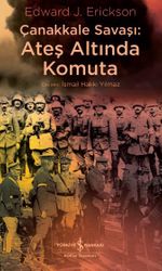 Çanakkale Savaşı: Ateş Altında Komuta