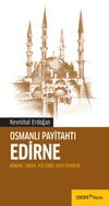 Osmanlı Payitahtı Edirne & Mimari, Tarihi, K&uuml;lt&uuml;rel Kent Rehberi