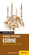 Osmanlı Payitahtı Edirne & Mimari, Tarihi, Kültürel Kent Rehberi