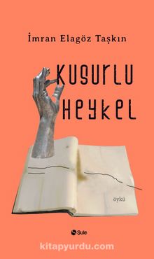 Kusurlu Heykel - İmran Elagöz Taşkın