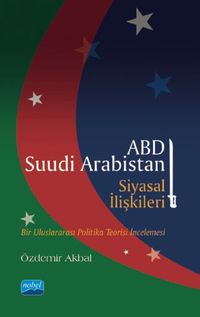ABD-Suudi Arabistan Siyasal İlişkileri & Bir Uluslararası Politika Teorisi İncelemesi
