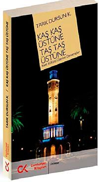 Kaş Kaş Üstüne Taş Taş Üstüne & Kent Kültürü Üzerine Denemeler