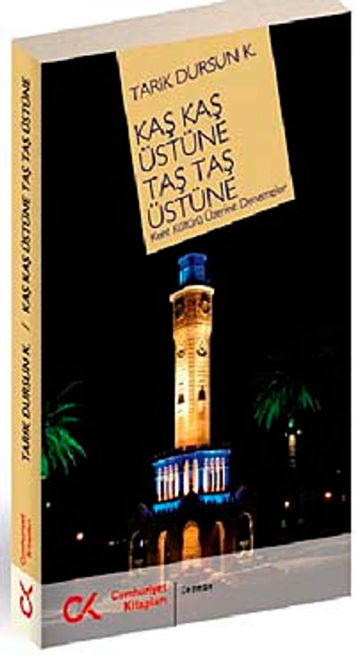 Kaş Kaş Üstüne Taş Taş Üstüne & Kent Kültürü Üzerine Denemeler