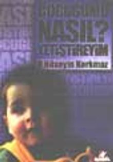 Çocuğumu Nasıl Yetiştireyim