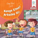 Kavga Etme! Arkdaş Ol! / Güzel Ahlak Serisi