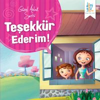 Teşekkür Ederim / Güzel Ahlak Serisi