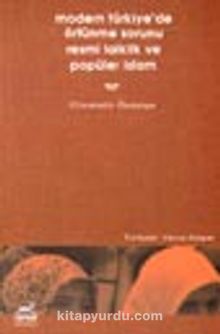 Modern Türkiye'de Örtünme Sorunu, Resmi Laiklik ve Popüler İslam