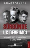 Sürgünde Üç Devrimci & Nazım Hikmet Yılmaz Güney ve Ahmet Kaya
