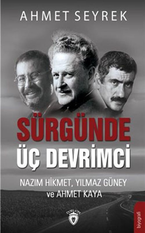 Sürgünde Üç Devrimci & Nazım Hikmet Yılmaz Güney ve Ahmet Kaya