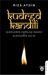 Kudred Kandili & Alevilerin Varoluş Süreci Alevilerin Ali'si