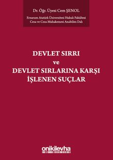 Devlet Sırrı Kavramı ve TCK'de Düzenlenen Devlet Sırlarına Karşı Suçlar