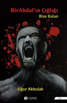 BirAbdal’ın Çığlığı / Bize Kalan