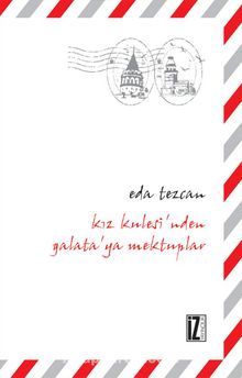 Kız Kulesi'nden Galata'ya Mektuplar - Eda Tezcan