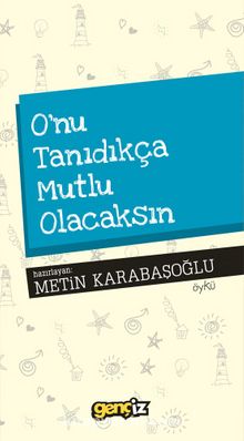 O’nu Tanıdıkça Mutlu Olacaksın - Metin Karabaşoğlu