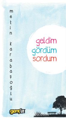 Geldim Gördüm Sordum - Metin Karabaşoğlu