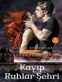 Kayıp Ruhlar Şehri & Ölümcül  Oyuncaklar 5. Kitap