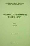 T&uuml;rk D&uuml;nyası Efsanelerinde Değişme Motifi 2