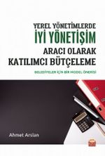 Yerel Yönetimlerde İyi Yönetişim Aracı Olarak Katılımcı Bütçeleme & Belediyeler İçin Bir Model Önerisi