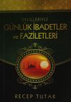Delilleriyle G&uuml;nl&uuml;k İbadetler ve Faziletleri