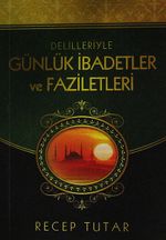 Delilleriyle Günlük İbadetler ve Faziletleri