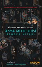 Asya Mitolojisi Rehber Kitabı & Asya Mitlerinin ve Efsanelerinin 15 Yeni Anlatımı 