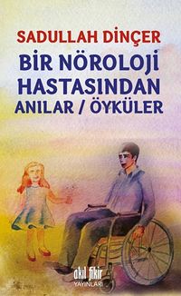 Bir Nöroloji Hastasından Anılar-Öyküler