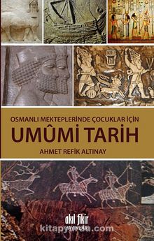 Osmanlı Mekteplerinde Çocuklar İçin Umumi Tarih - Ahmet Refik Altınay