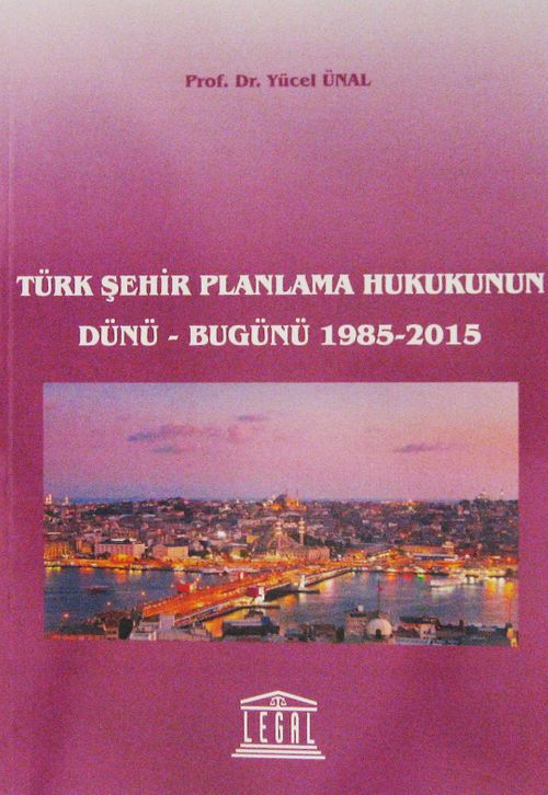 Türk Şehir Planlama Hukukunun Dünü-Bugünü 1985-2015
