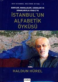 İstanbul'un Alfabetik Öyküsü & Semtleri,Mahalleleri,Caddeleri ve Sokaklarıyla A'dan Z'ye