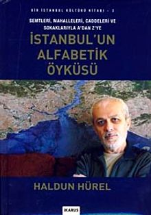 İstanbul'un Alfabetik Öyküsü & Semtleri,Mahalleleri,Caddeleri ve Sokaklarıyla A'dan Z'ye