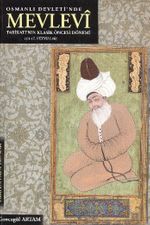 Osmanlı Devleti'nde Mevlevi Tarikatı'nın Klasik Öncesi Dönemi (13- 17. Yüzyıllar)