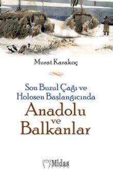 Son Buzul Çağı ve Holosen Başlangıcında Anadolu ve Balkanlar