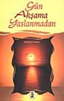Gün akşama Yaslanmadan