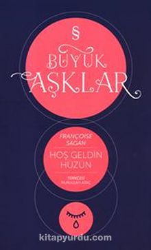 Hoşgeldin Hüzün / Büyük Aşklar - Françoise Sagan