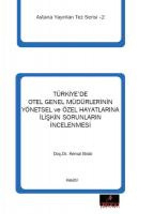 Türkiye'de Otel Genel Müdürlerinin Yönetsel ve Özel Hayatlarına İlişkin Sorunlarının İncelenmesi