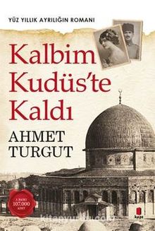 Kalbim Kudüs’te Kaldı - Ahmet Turgut