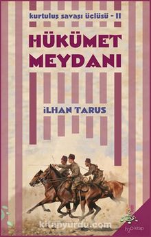 Hükümet Meydanı / Kurtuluş Savaşı Üçlüsü II - İlhan Tarus