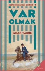 Var Olmak / Kurtuluş Savaşı Üçlüsü I