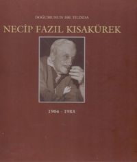 Doğumunun 100. Yılında Necip Fazıl Kısakürek 