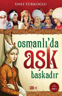 Osmanlı'da Aşk Başkadır