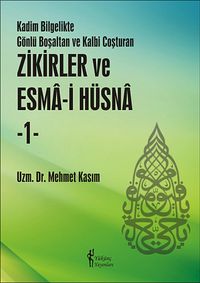 Zikirler ve Esma-i Hüsna -1 & Kadim Bilgelikte Gönlü Boşaltan ve Kalbi Coşturan