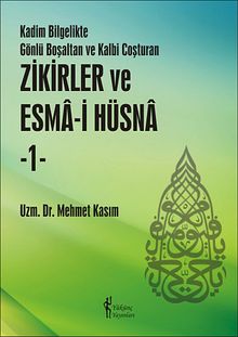 Zikirler ve Esma-i Hüsna -1 & Kadim Bilgelikte Gönlü Boşaltan ve Kalbi Coşturan