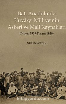 Batı Anadolu'da Kuva-yı Milliye'nin Askeri ve  Mali Kaynakları & Mayıs 1919-Kasım 1920