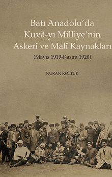 Batı Anadolu'da Kuva-yı Milliye'nin Askeri ve  Mali Kaynakları & Mayıs 1919-Kasım 1920