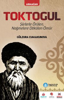 Toktogül & Şiirlerle Örülen Nağmelere Dökülen Bir Ömür