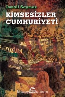 Kimsesizler Cumhuriyeti - İsmail Saymaz