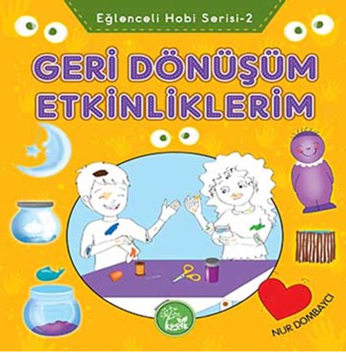 Geri Dönüşüm Etkinliklerim / Eğlenceli Hobi Serisi -2