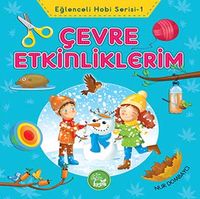 Çevre Etkinliklerim / Eğlenceli Hobi Serisi -1