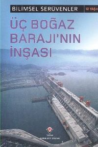 Üç Boğaz Barajının İnşası / Bilimsel Serüvenler