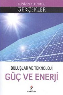 Buluşlar ve Teknoloji Güç ve Enerji / Elinizin Altındaki Gerçekler - Kolektif